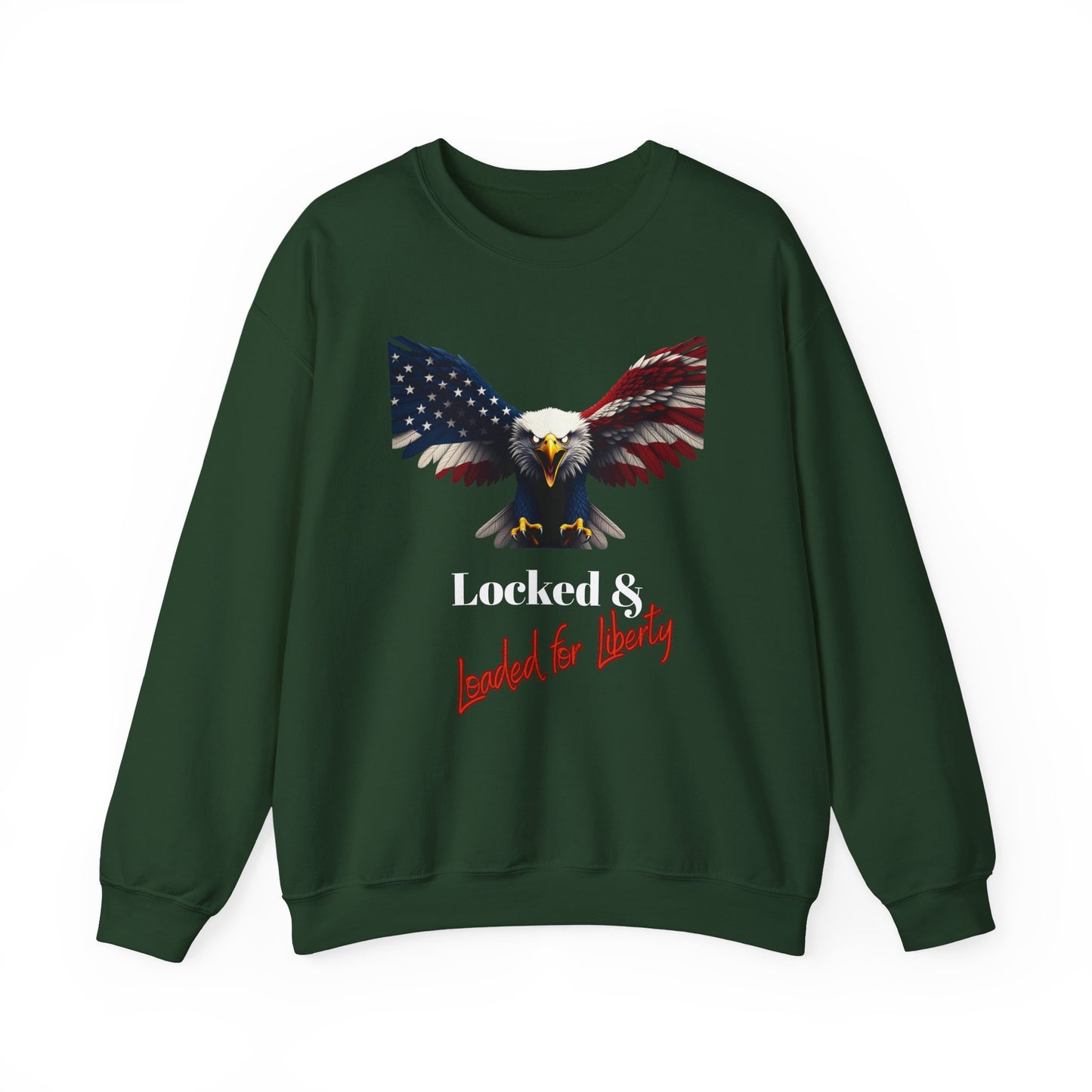 Locked & Loaded For Liberty Patriotic Eagle text on a Crewneck Sweatshirt