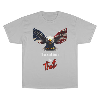 Taxation Is Theft Patriotic Eagle on a Champion T-shirt