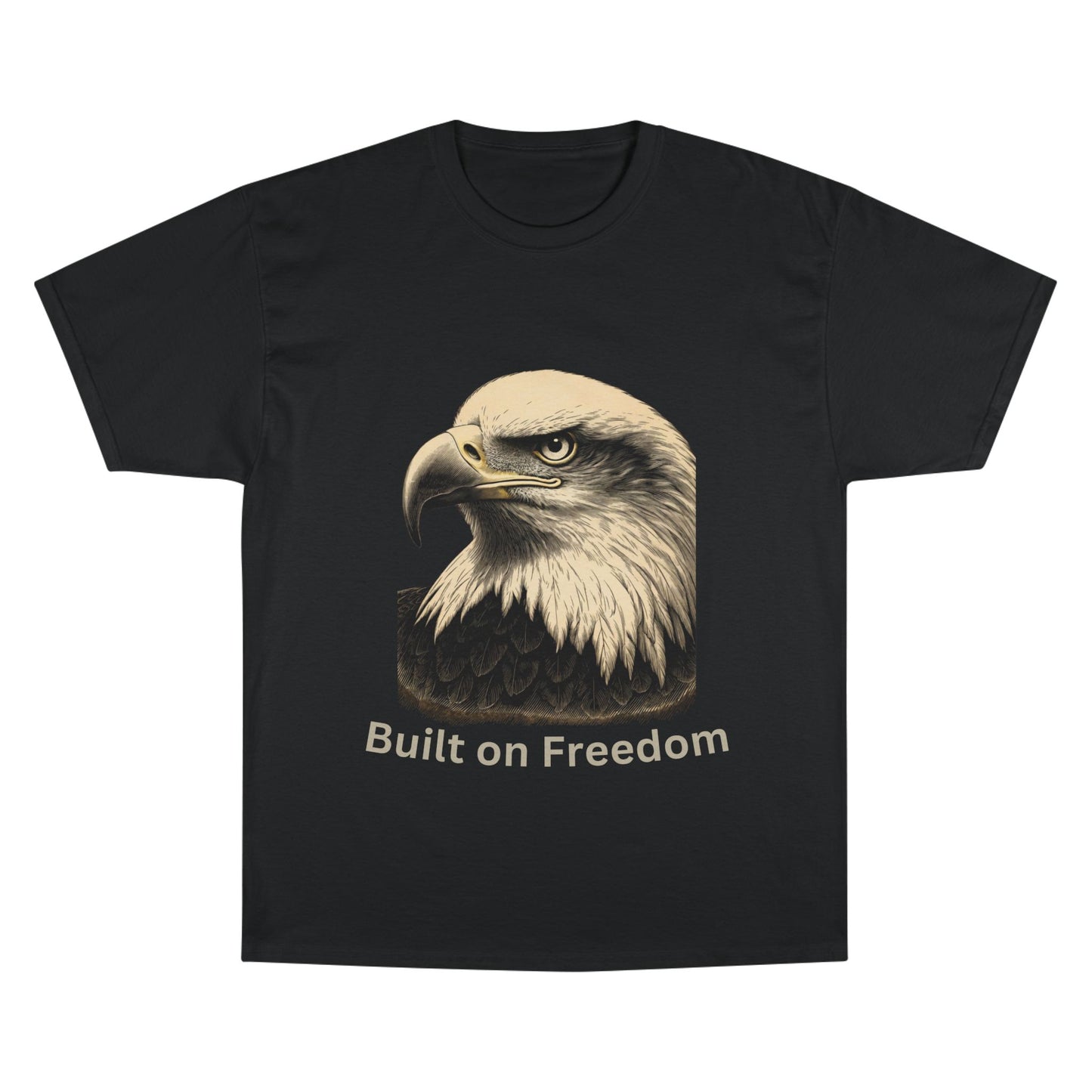Engraved Eagle - Built of Freedom - text on the bottom of a Champion Tee
