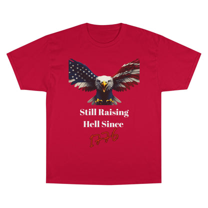 Still Raising Hell Since 1776 Patriotic Eagle on a Champion T-shirt