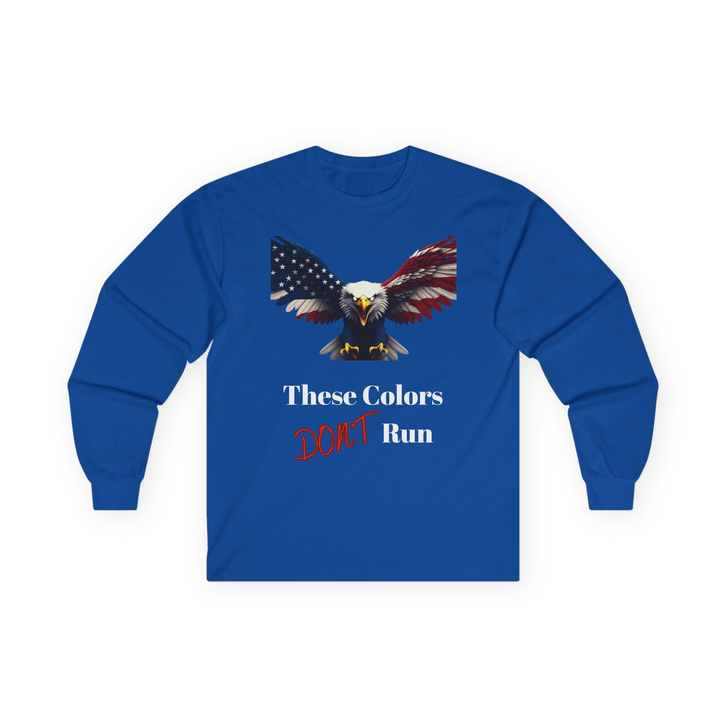 These Colors Don't Run Patriotic Eagle on a long sleeve tee
