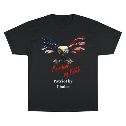 American By Birth Patriot By Choice Patriotic Eagle on a Champion T-shirt