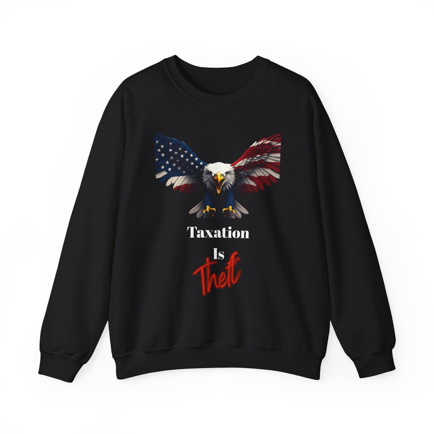 Taxation Is Theft Patriotic Eagle text on a Crewneck Sweatshirt