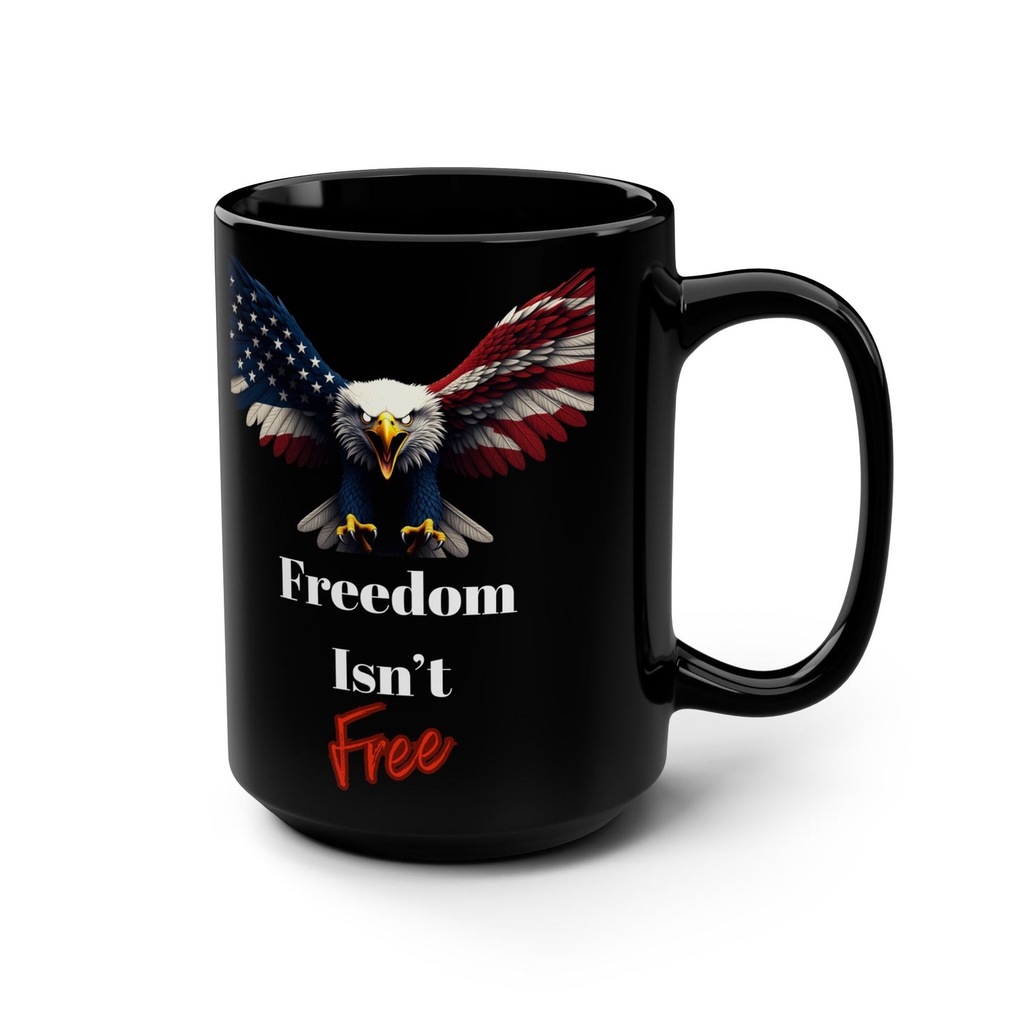 Patriotic Eagle Freedom Isn't Free on a Black Mug 15oz