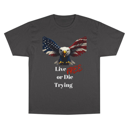 Live Free Or Die Trying Patriotic Eagle on a Champion T-shirt