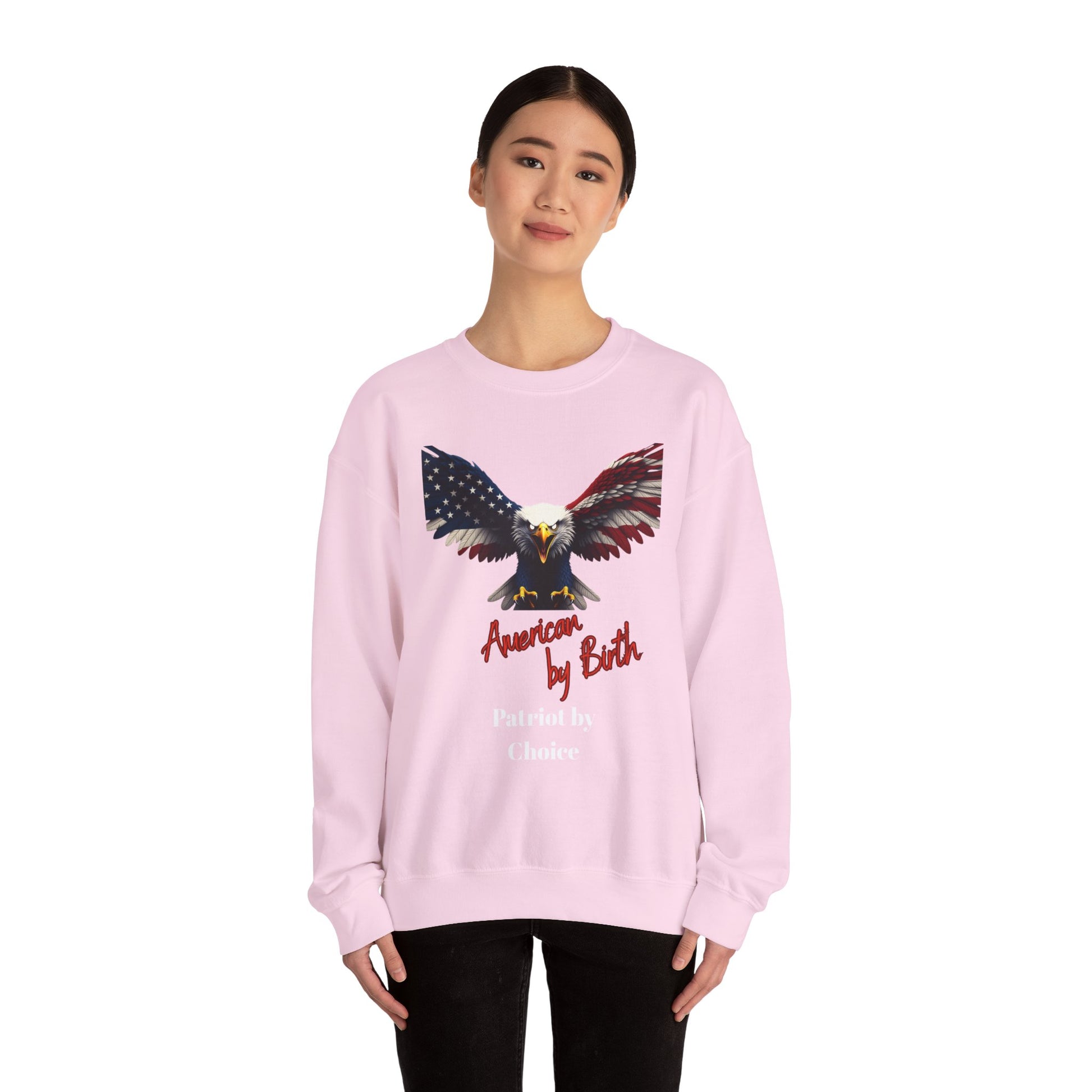 American By Birth Patriot By Choice Patriotic Eagle text on a Crewneck Sweatshirt