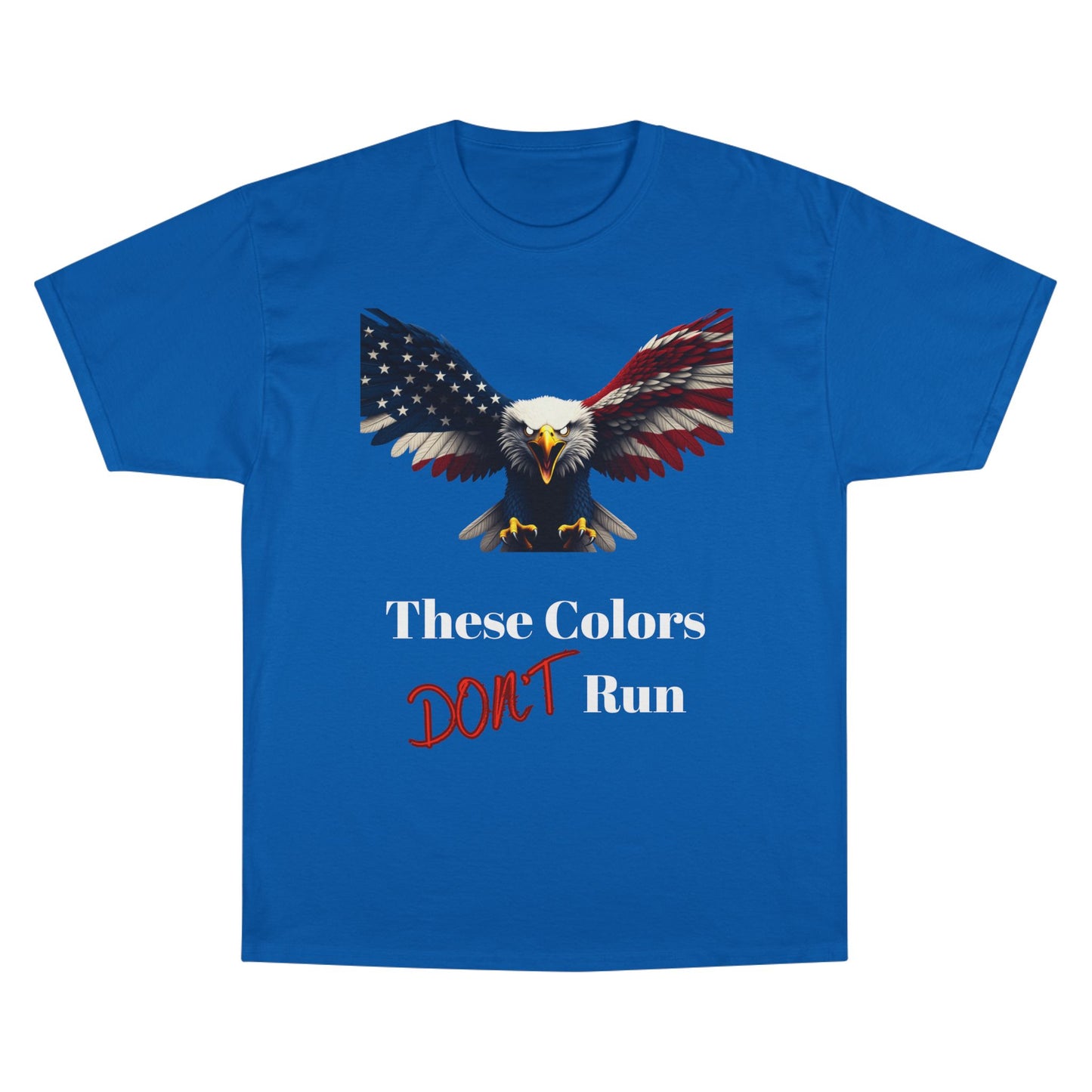 These Colors Don't Run Patriotic Eagle on a Champion T-shirt