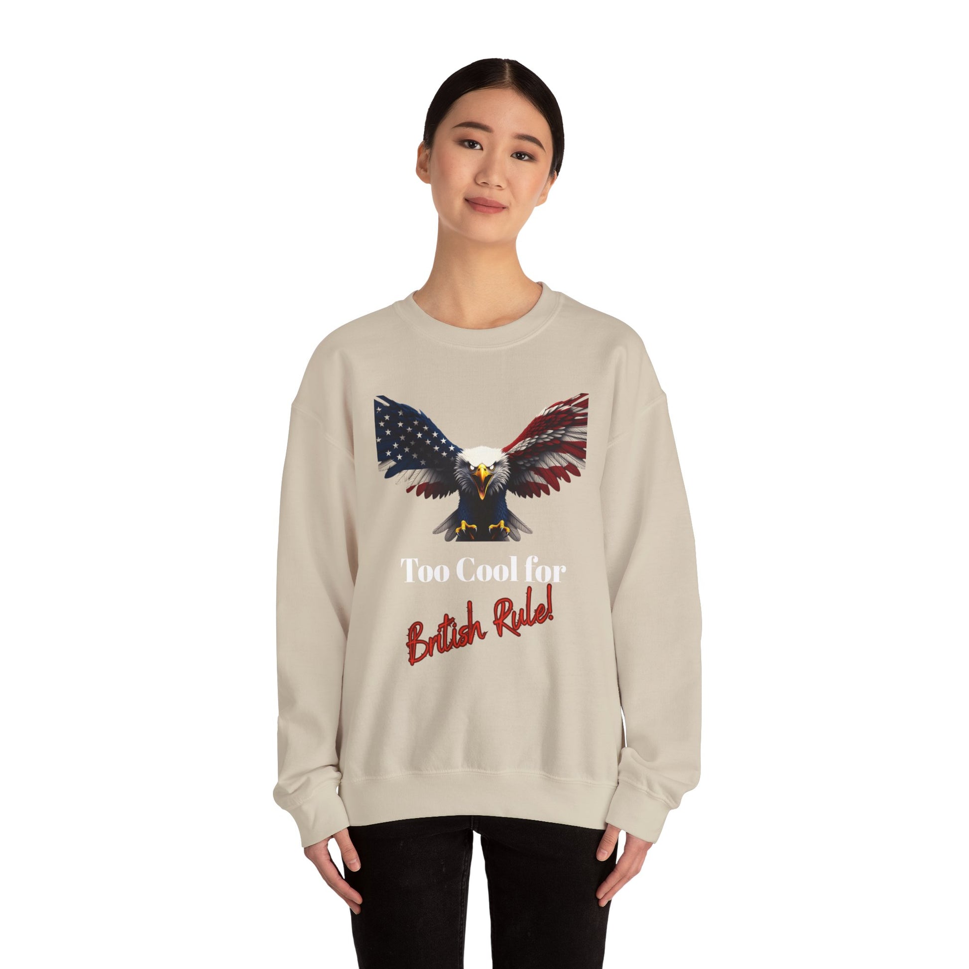 Too Cool For British Rule Patriotic Eagle text on a Crewneck Sweatshirt