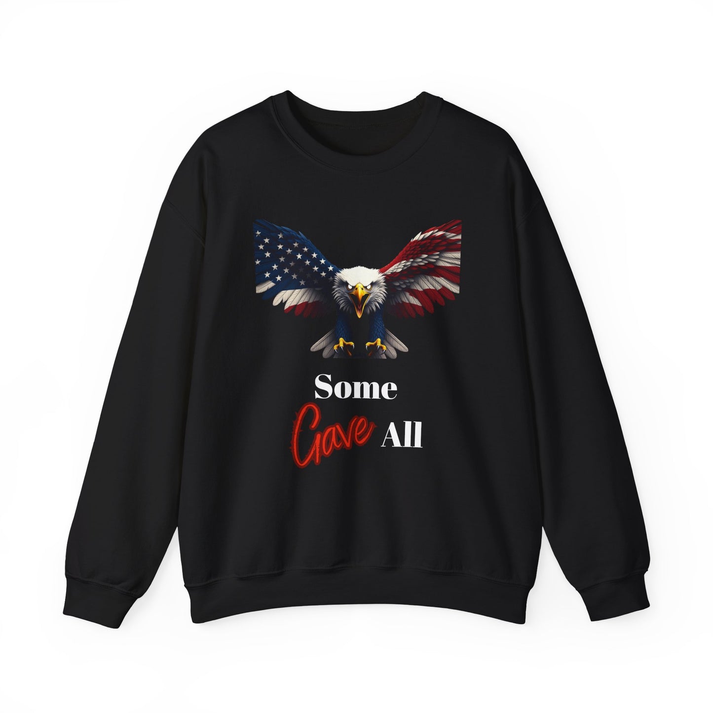 Some Gave All Patriotic Eagle text on a Crewneck Sweatshirt