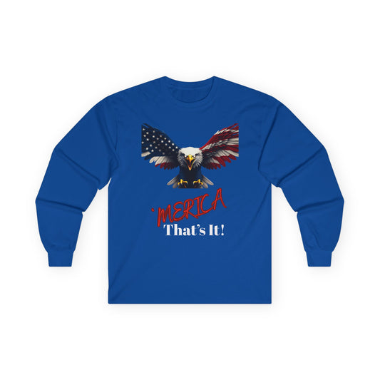 Merica. That's It Patriotic Eagle on a long sleeve tee
