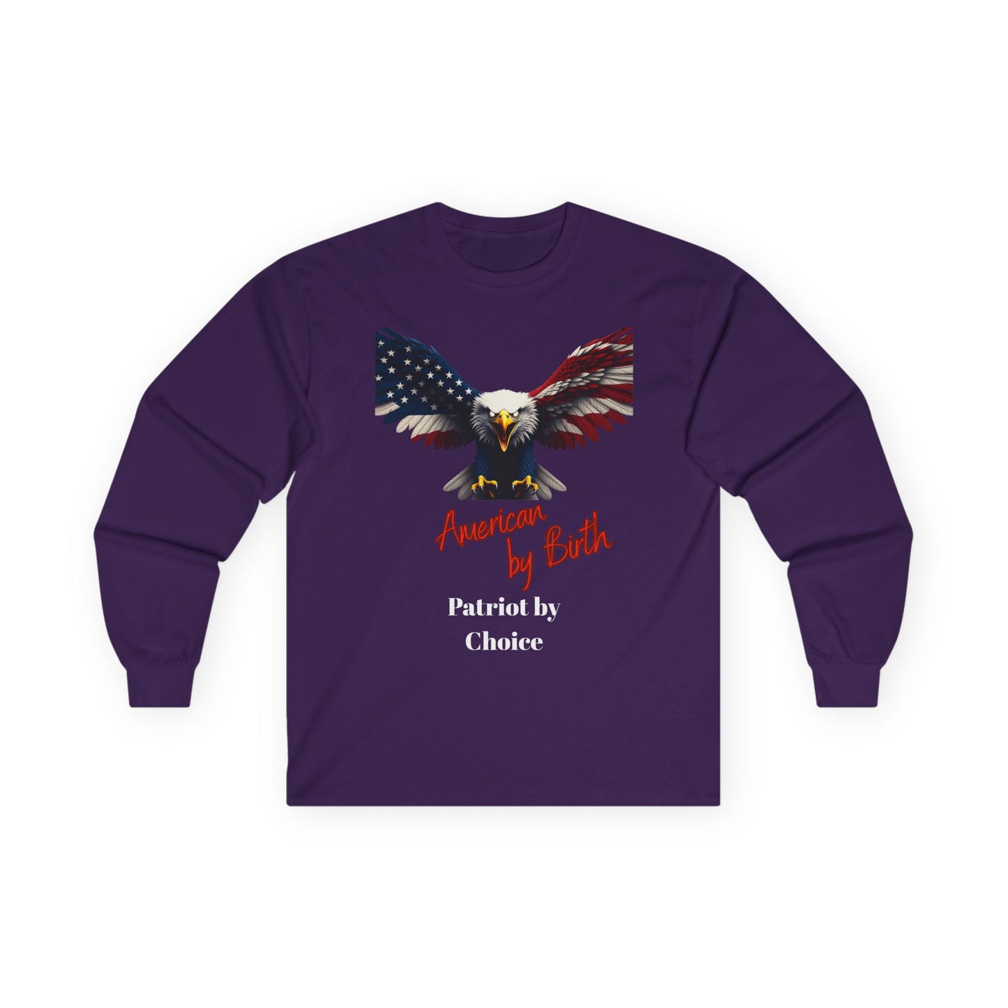 American By Birth Patriot By Choice Patriotic Eagle on a long sleeve tee