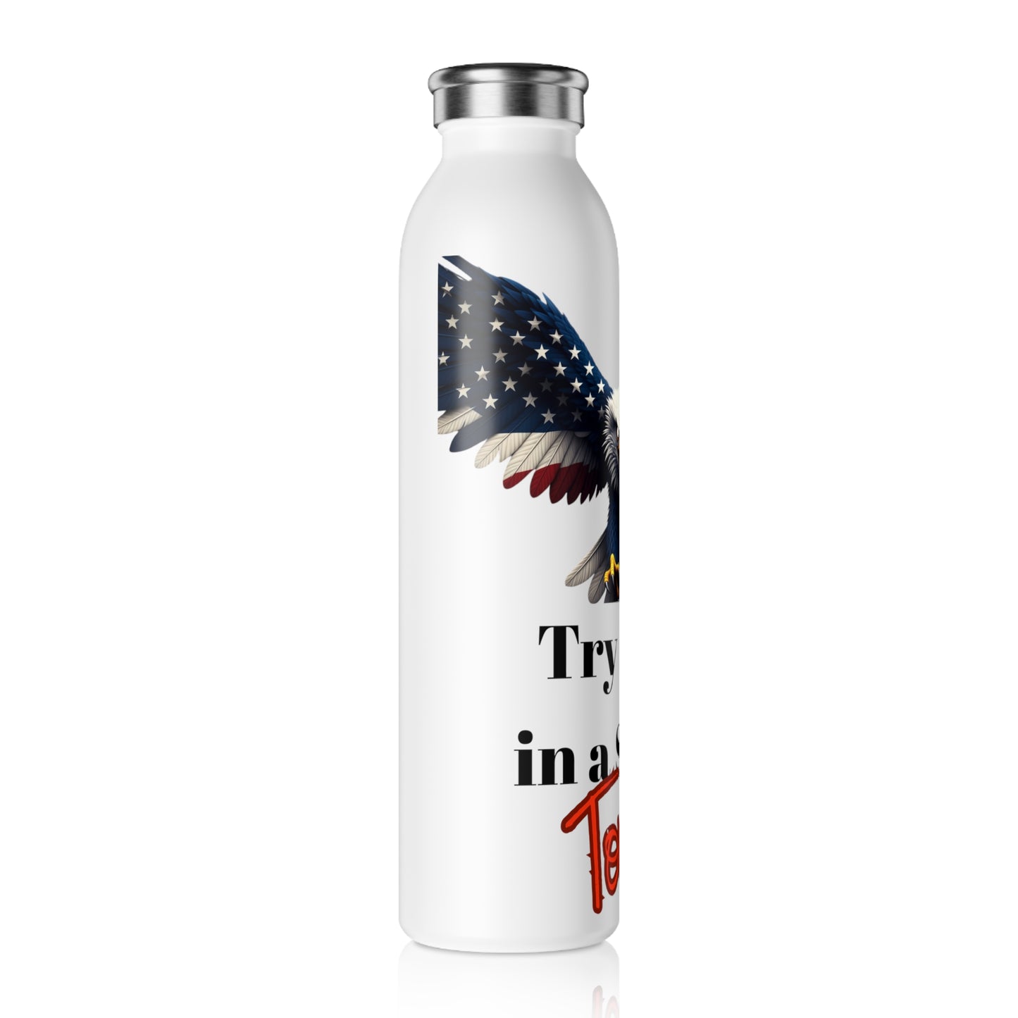 Try That In A Small Town Patriotic Eagle on a 20oz Stainless Steel Water Bottle