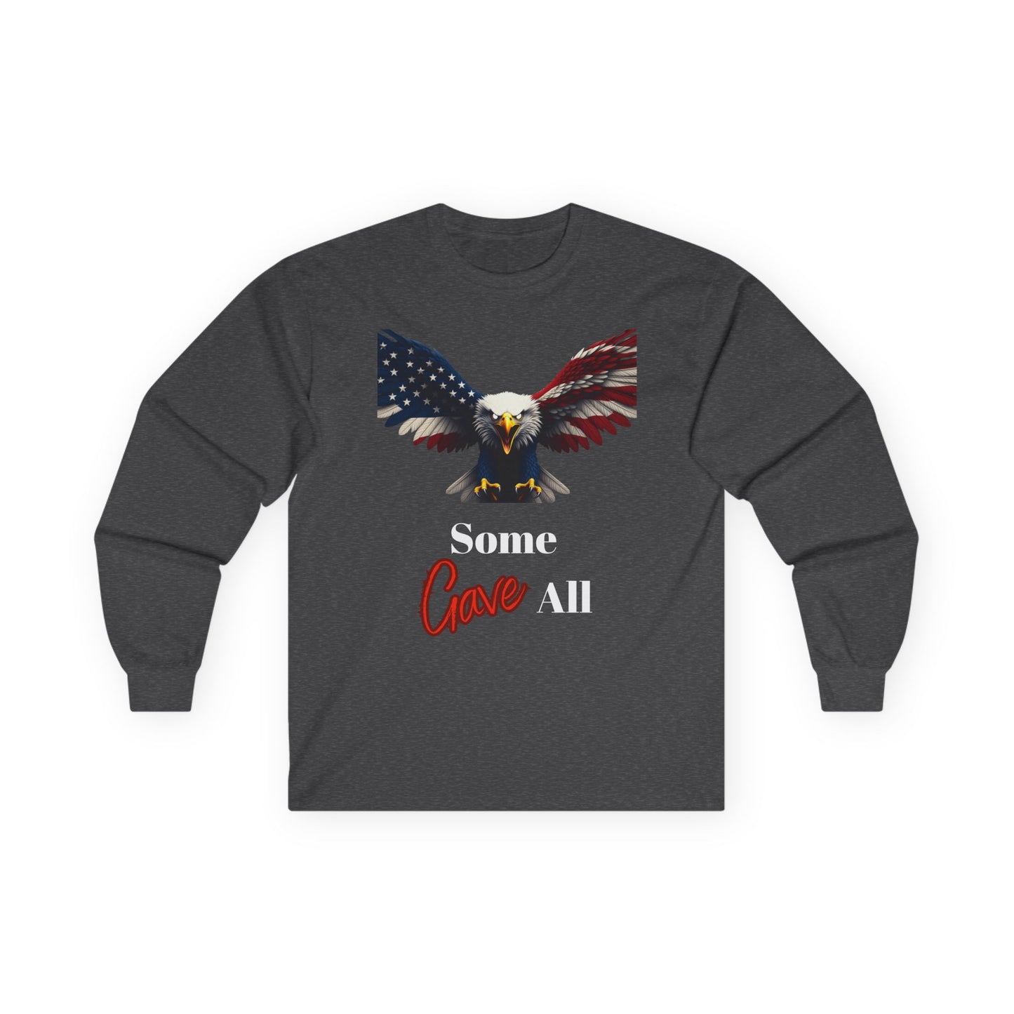 Some Gave All Patriotic Eagle on a long sleeve tee