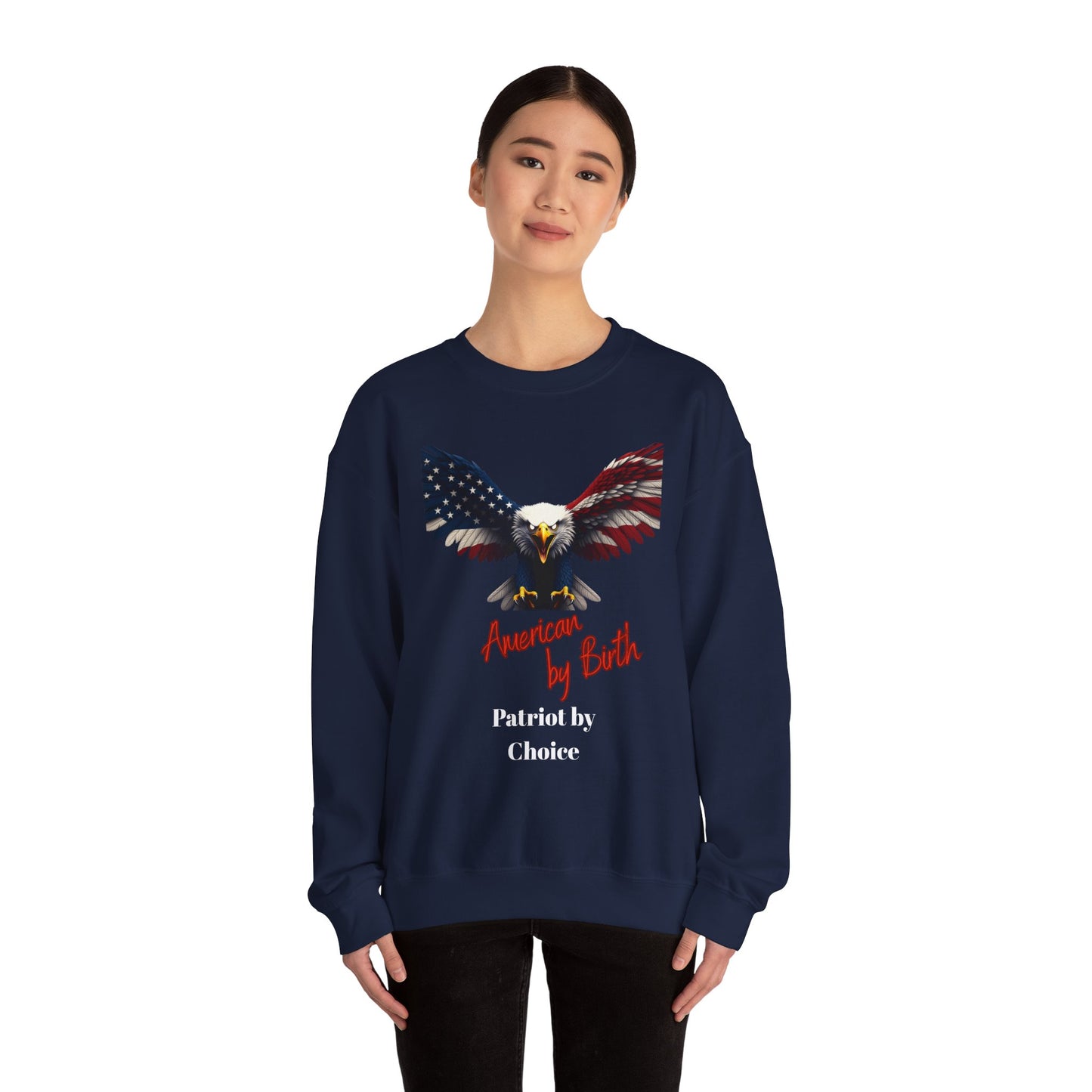 American By Birth Patriot By Choice Patriotic Eagle text on a Crewneck Sweatshirt