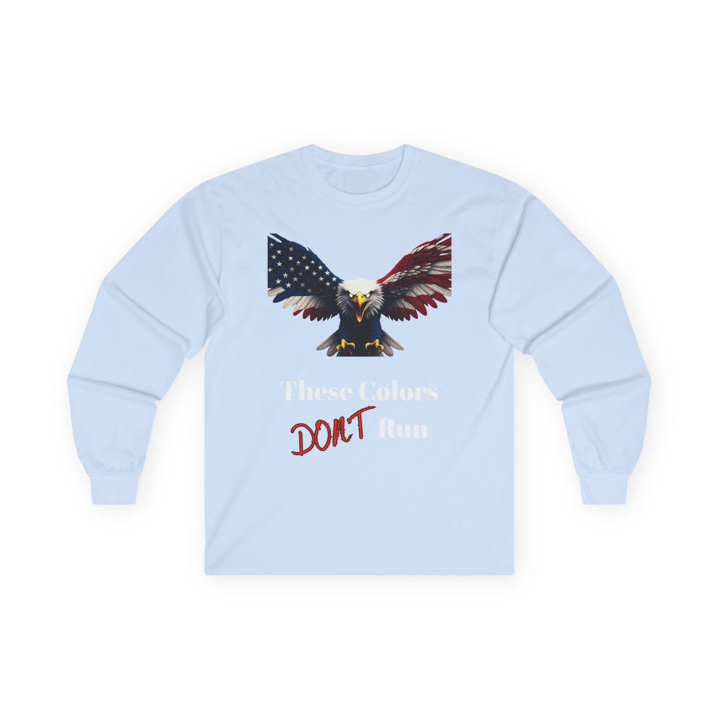 These Colors Don't Run Patriotic Eagle on a long sleeve tee