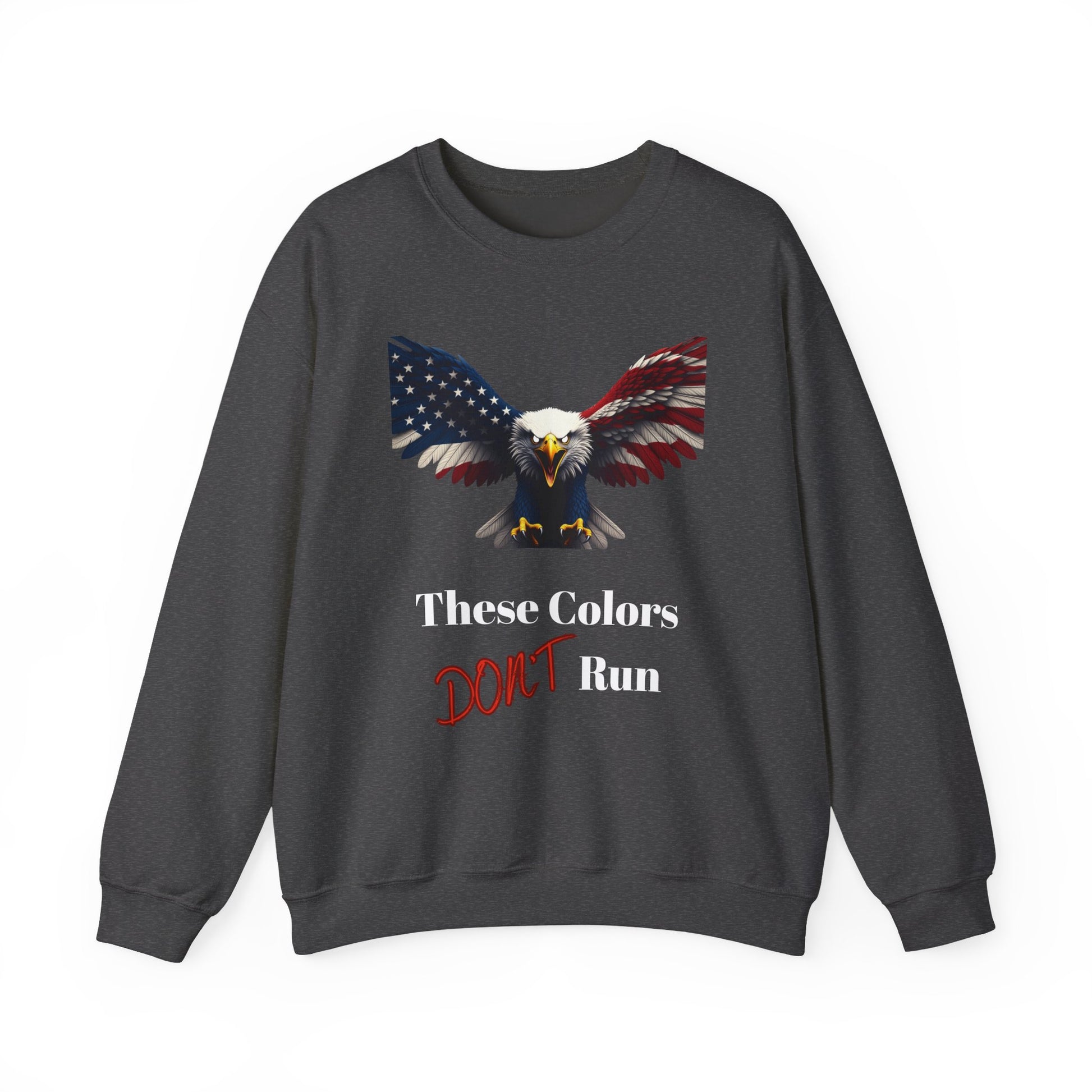 These Colors Don't Run Patriotic Eagle text on a Crewneck Sweatshirt