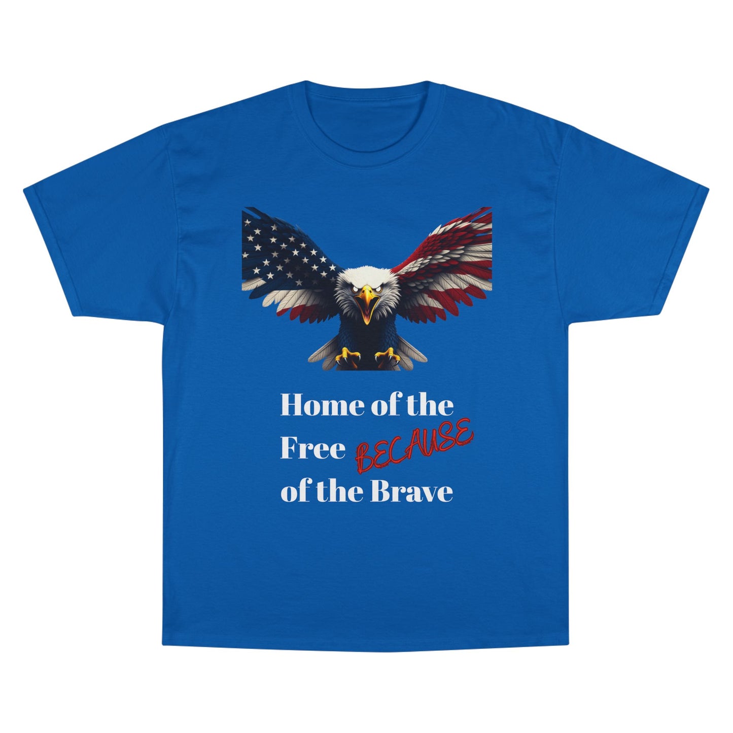 Home Of The Free Because Of The Brave Patriotic Eagle on a Champion T-shirt