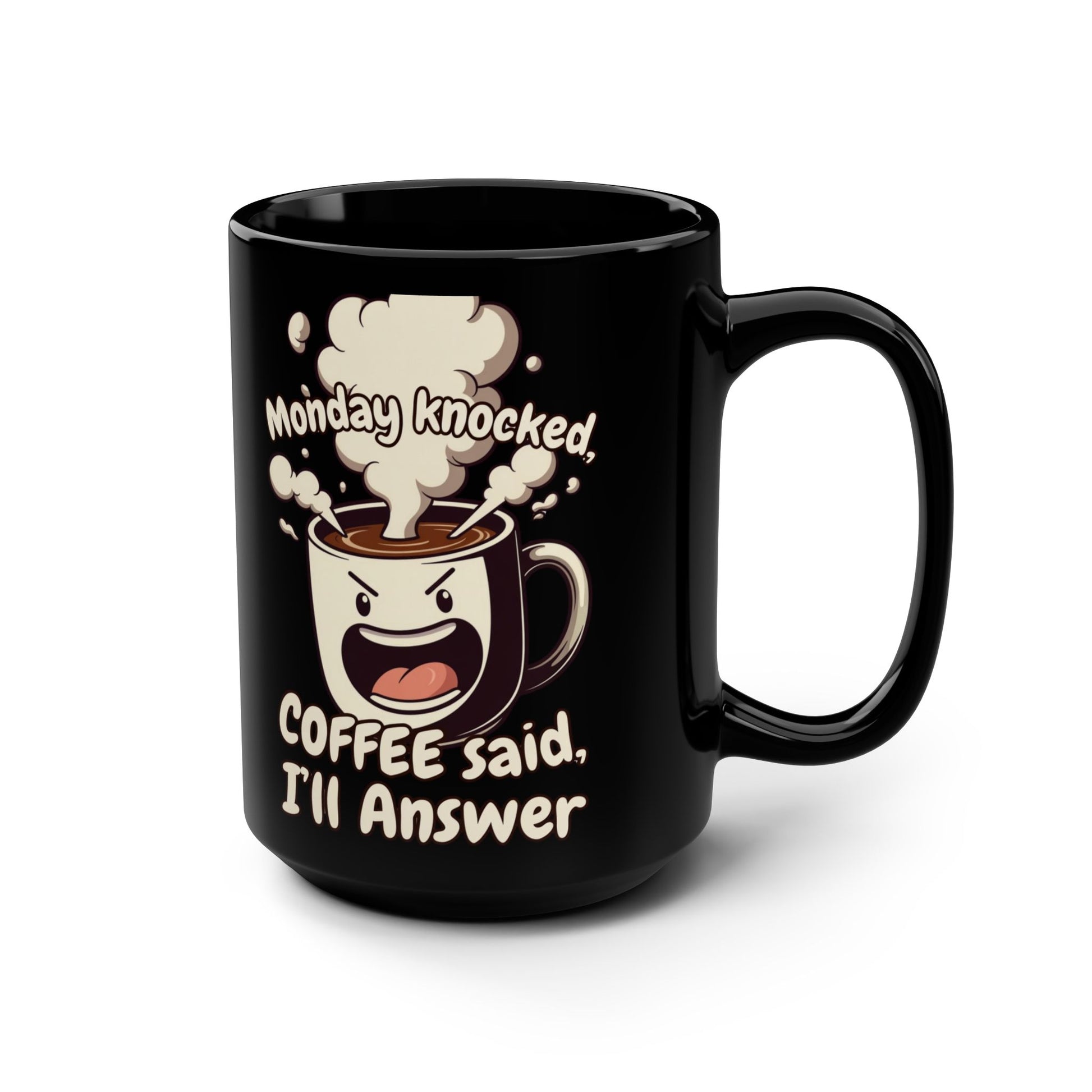 Monday Knocked, COFFEE Said, I'll Answer on a Black Mug 15oz