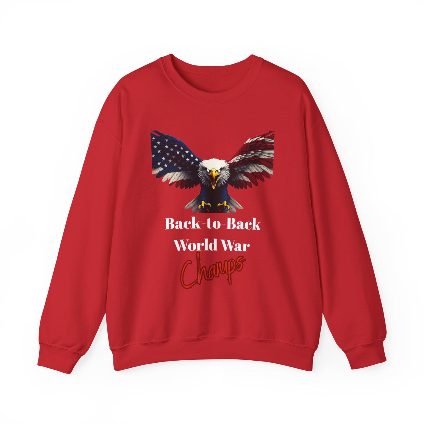 Back-To-Back World War Champs Patriotic Eagle text on a Crewneck Sweatshirt