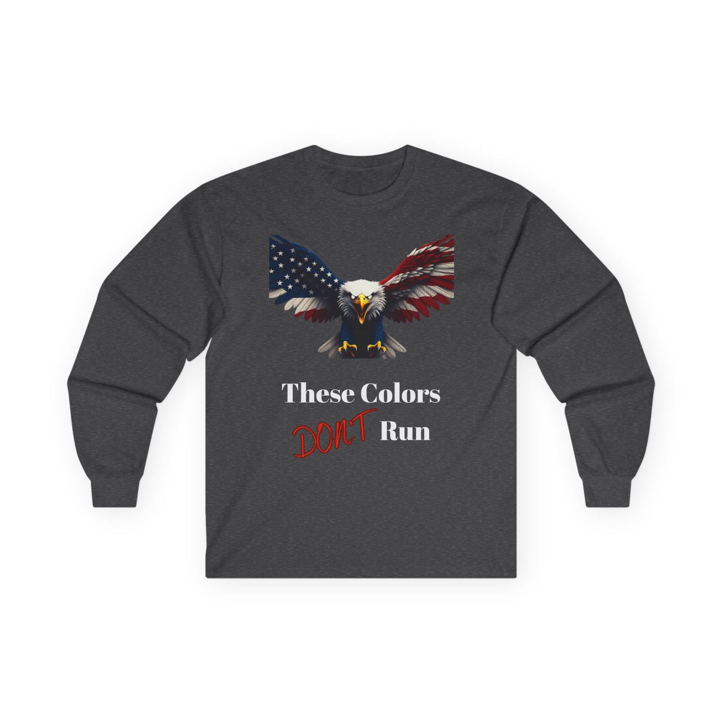 These Colors Don't Run Patriotic Eagle on a long sleeve tee