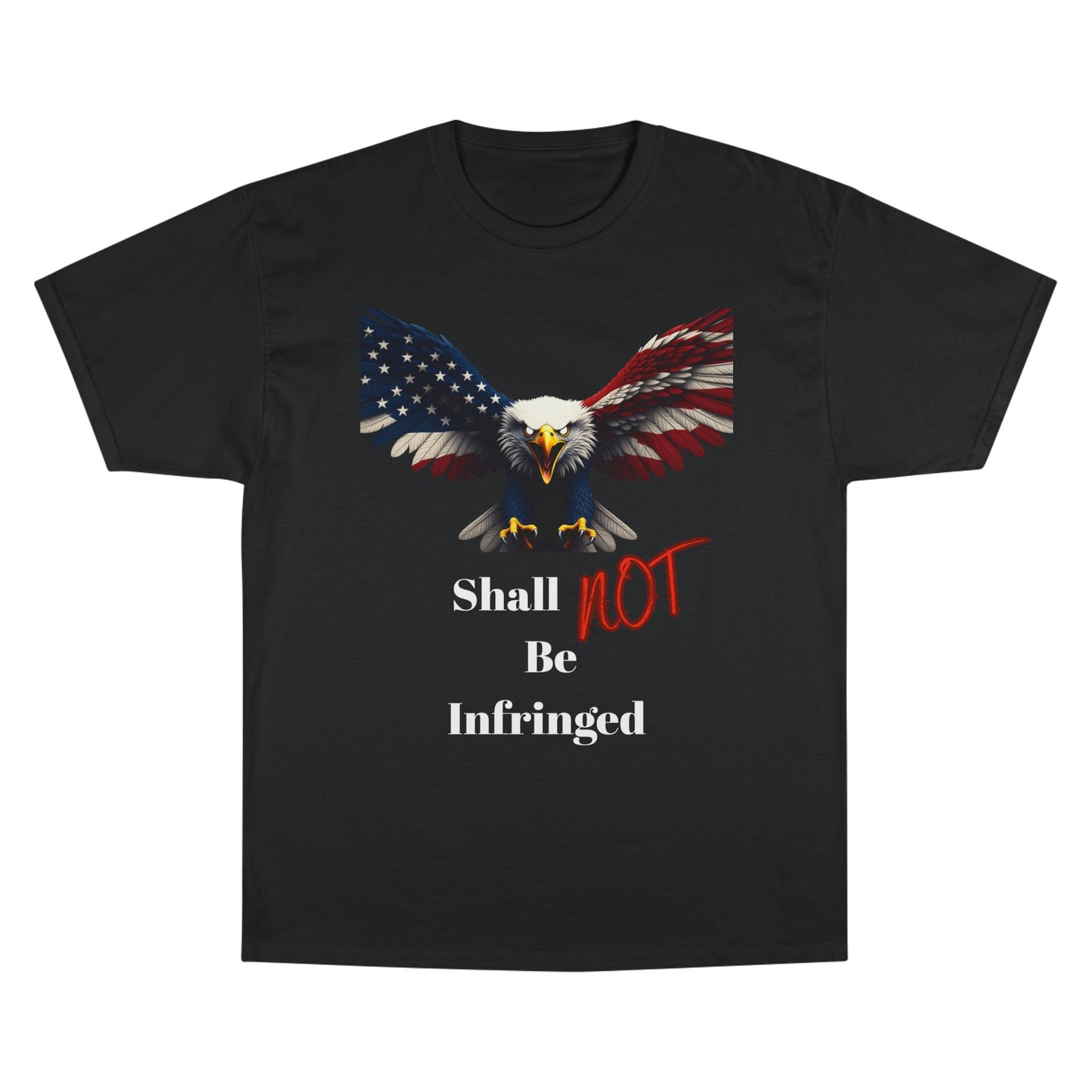 Shall Not Be Infringed Patriotic Eagle on a Champion T-shirt