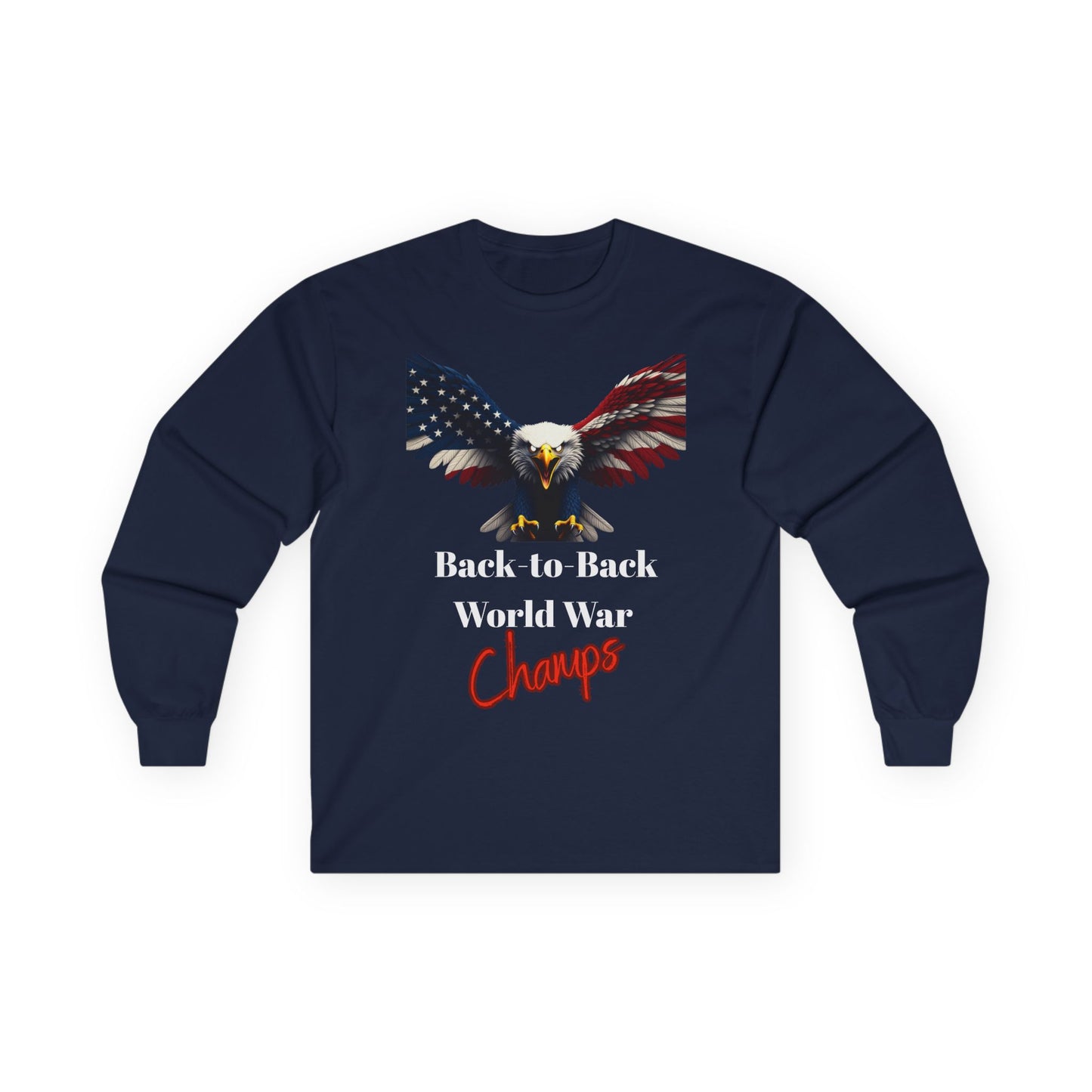 Back-To-Back World War Champs Patriotic Eagle on a long sleeve tee