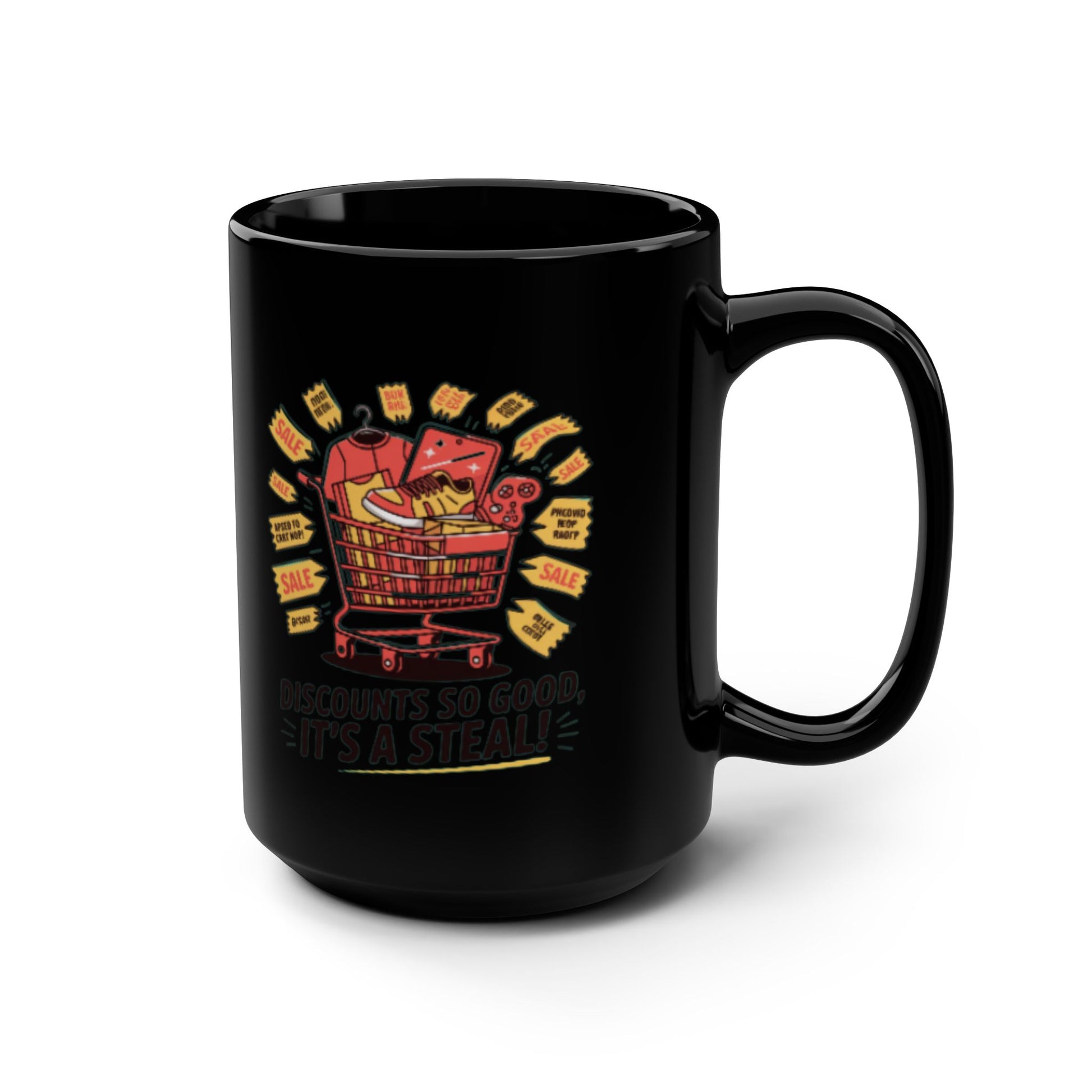 Discounts So Good Its A Steal On a Black Mug 15oz