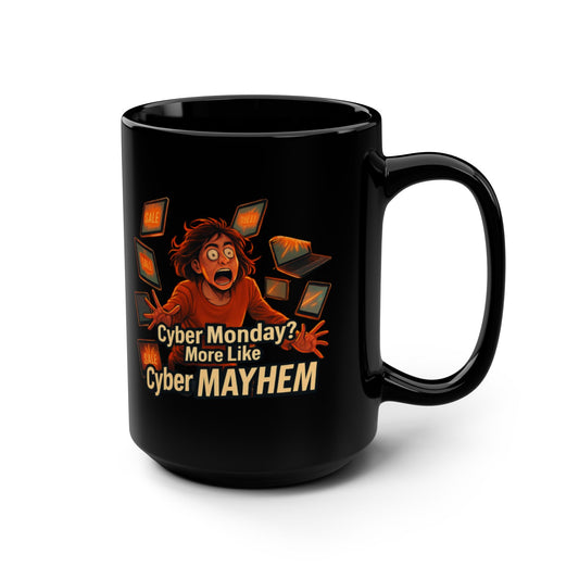 Cyber Monday Mayhem On a Black Mug 15oz