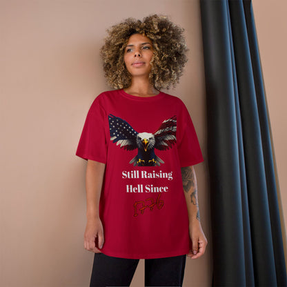 Still Raising Hell Since 1776 Patriotic Eagle on a Champion T-shirt