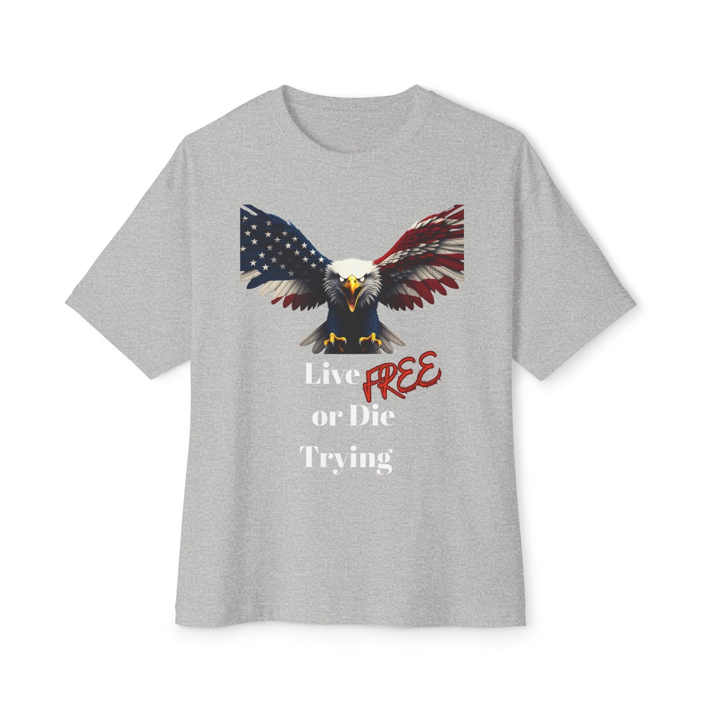 Live Free Or Die Trying Patriotic Eagle on a Premium Tee