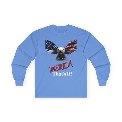 Merica. That's It Patriotic Eagle on a long sleeve tee