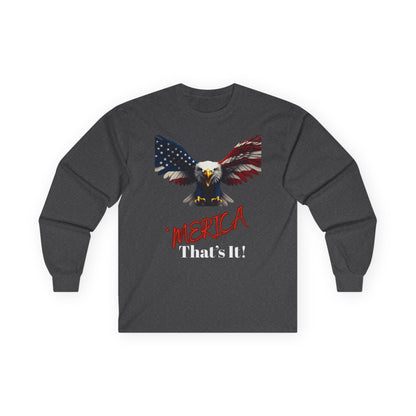 Merica. That's It Patriotic Eagle on a long sleeve tee