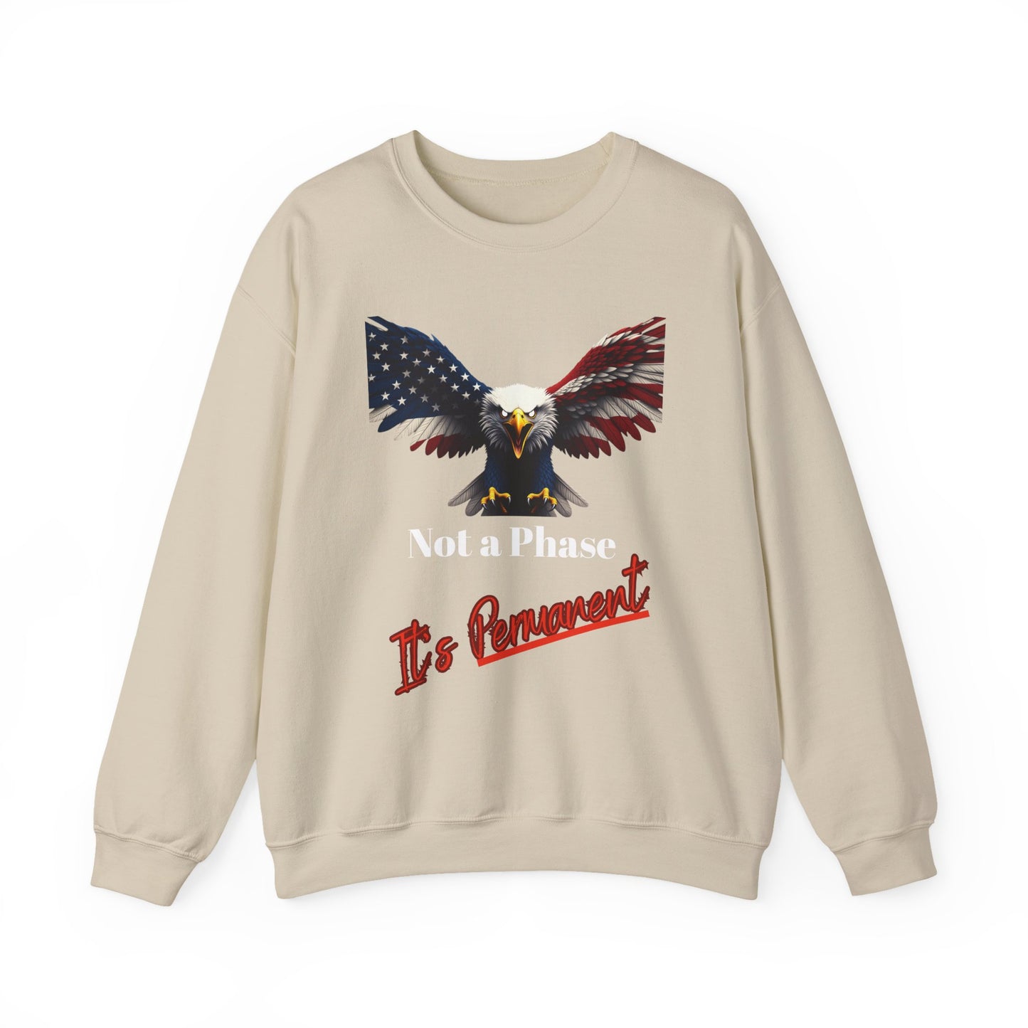 Not A Phase It's Permanent Patriotic Eagle text on a Crewneck Sweatshirt