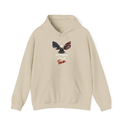 Try That In A Small Town Patriotic Eagle on a Pullover Hoodie