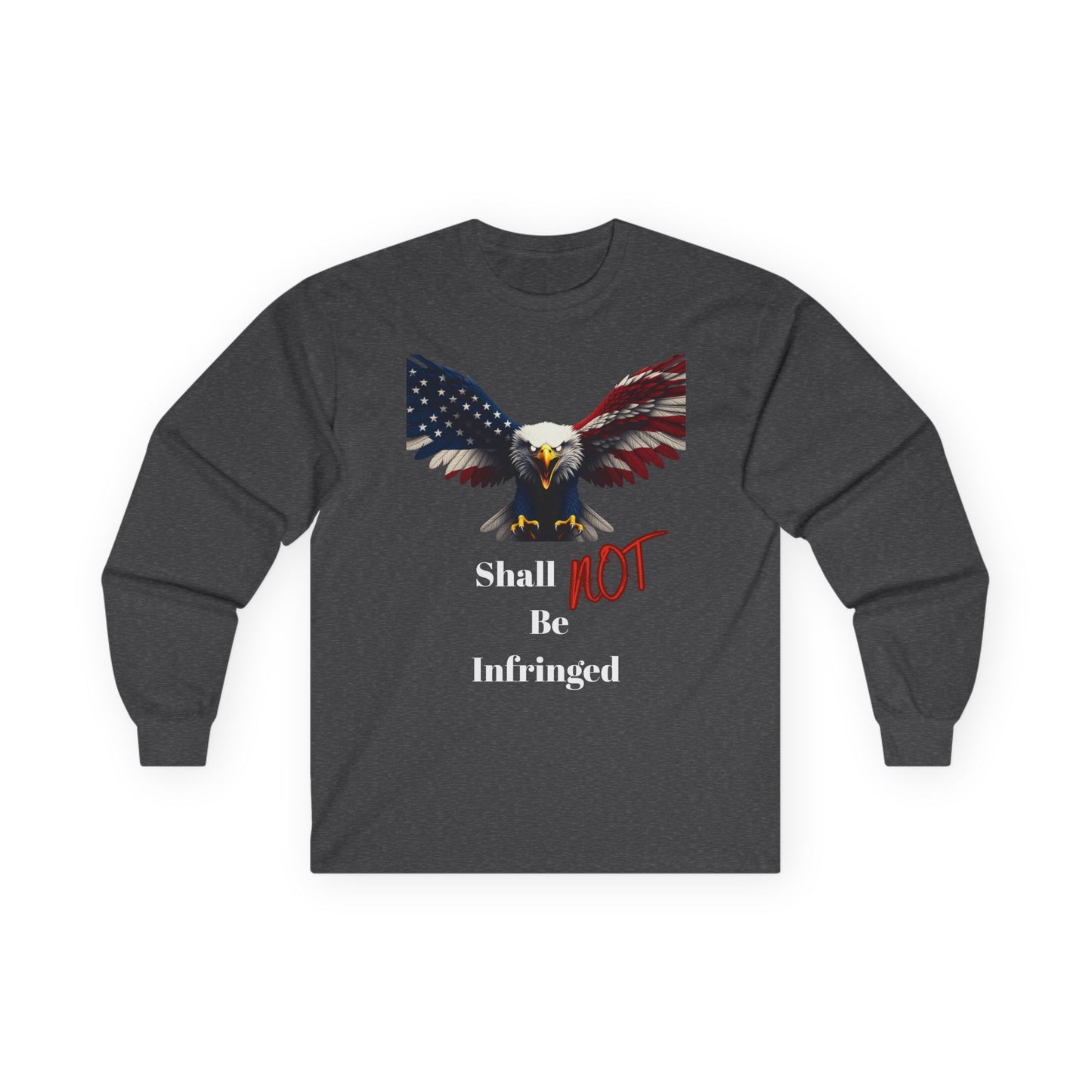 Shall Not Be Infringed Patriotic Eagle on a long sleeve tee