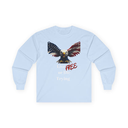 Live Free Or Die Trying Patriotic Eagle on a long sleeve tee