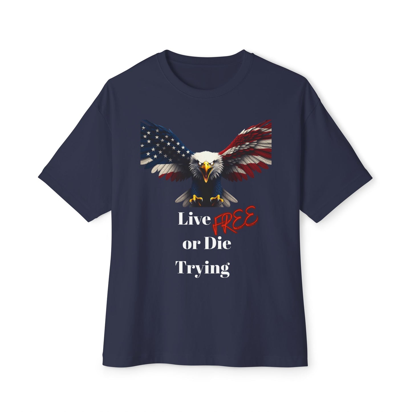 Live Free Or Die Trying Patriotic Eagle on a Premium Tee