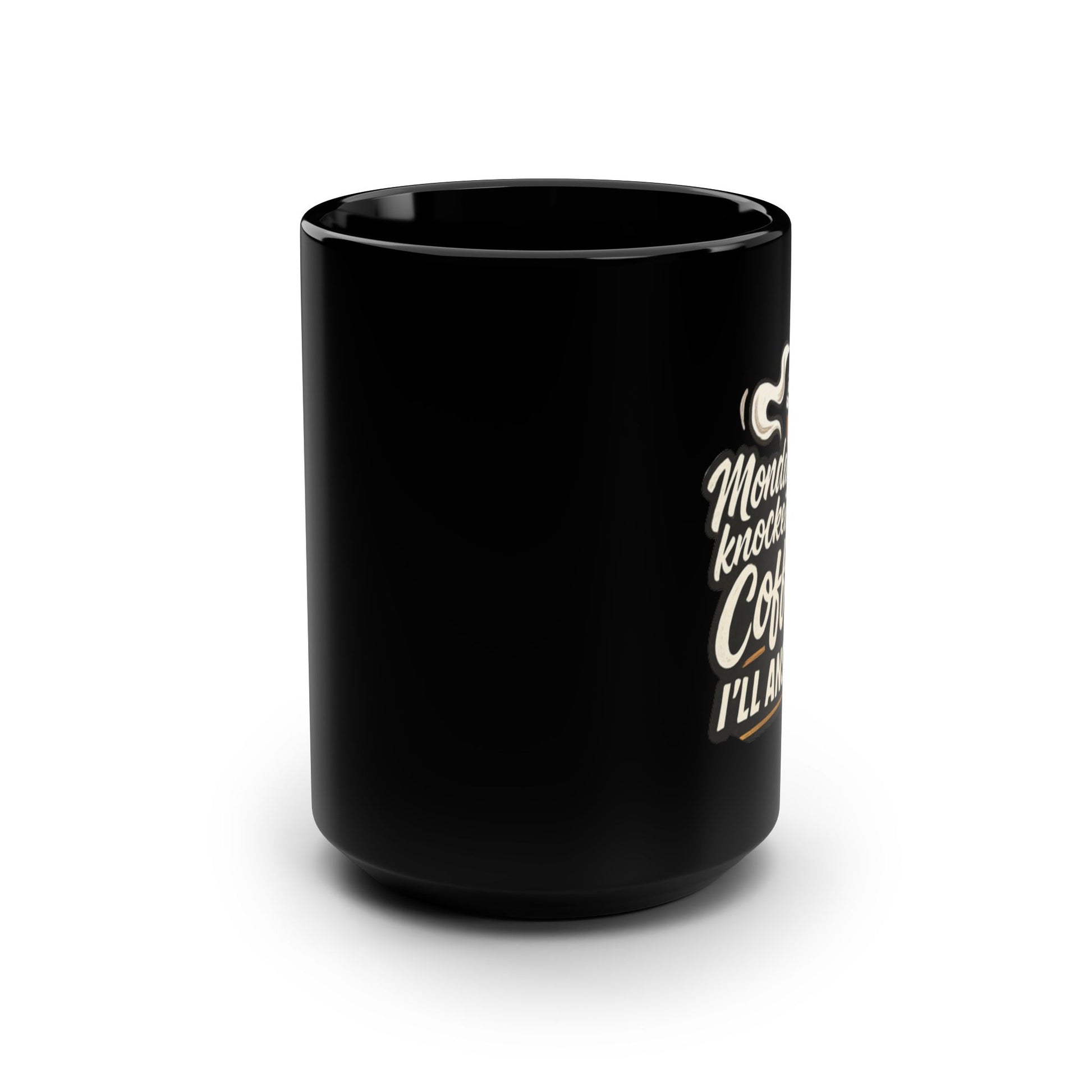 Monday Knocked, COFFEE Said, I'll Answer on a Black Mug 15oz