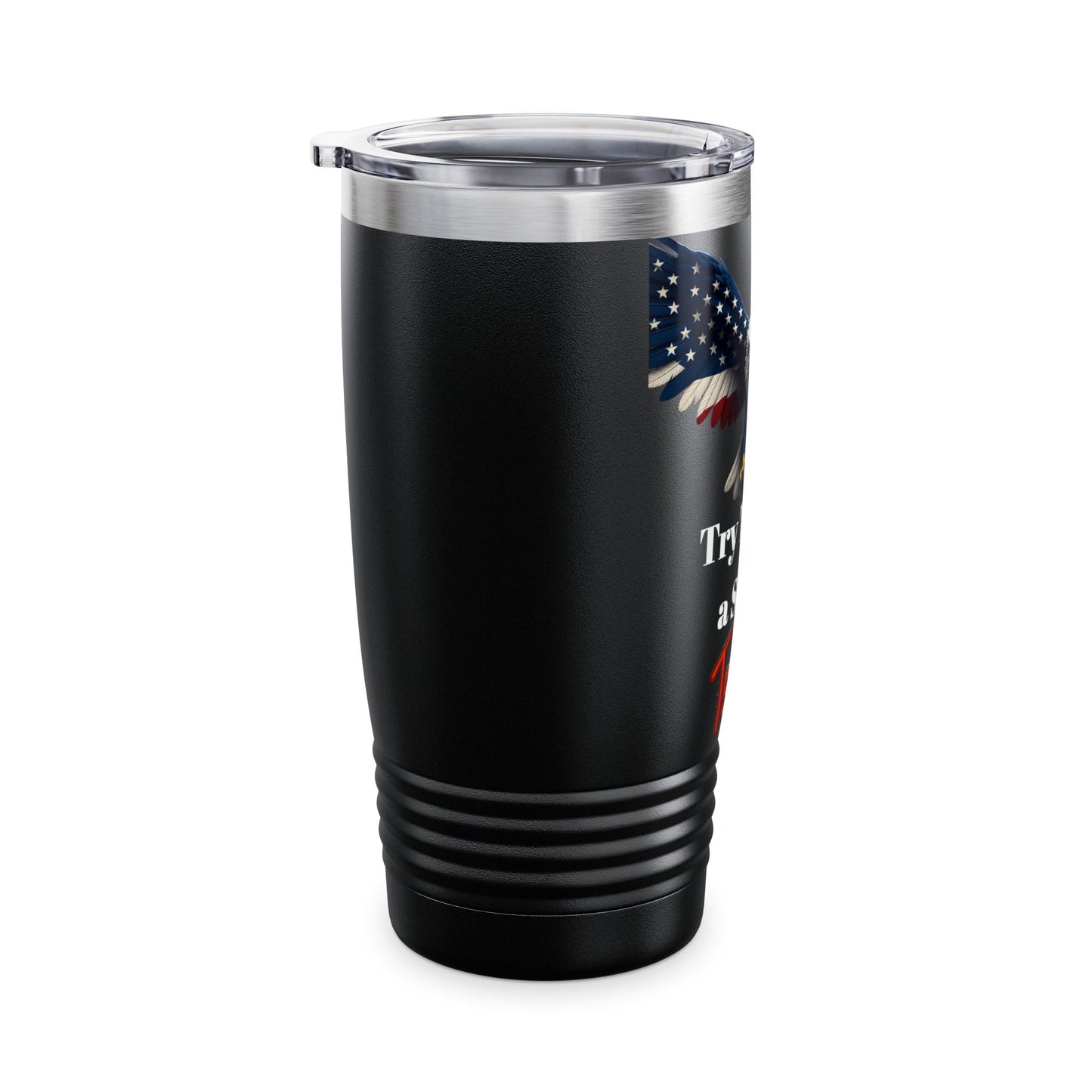 Try That In A Small Town Patriotic Eagle on a 20oz Insulated Tumbler