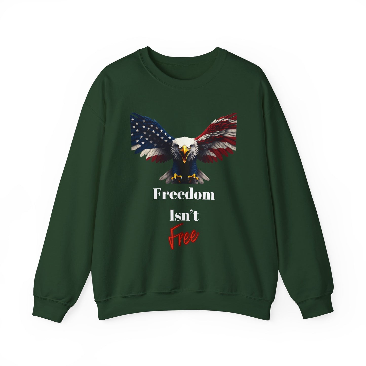 Freedom Isn't Free Patriotic Eagle text on a Crewneck Sweatshirt