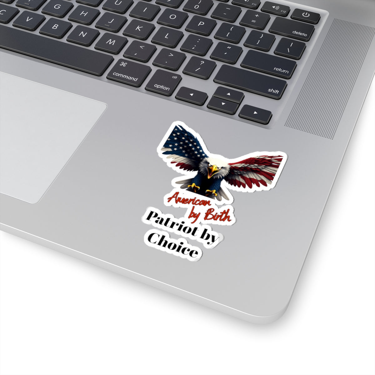 American By Birth Patriot By Choice Patriotic Eagle on a Kiss-Cut Stickers