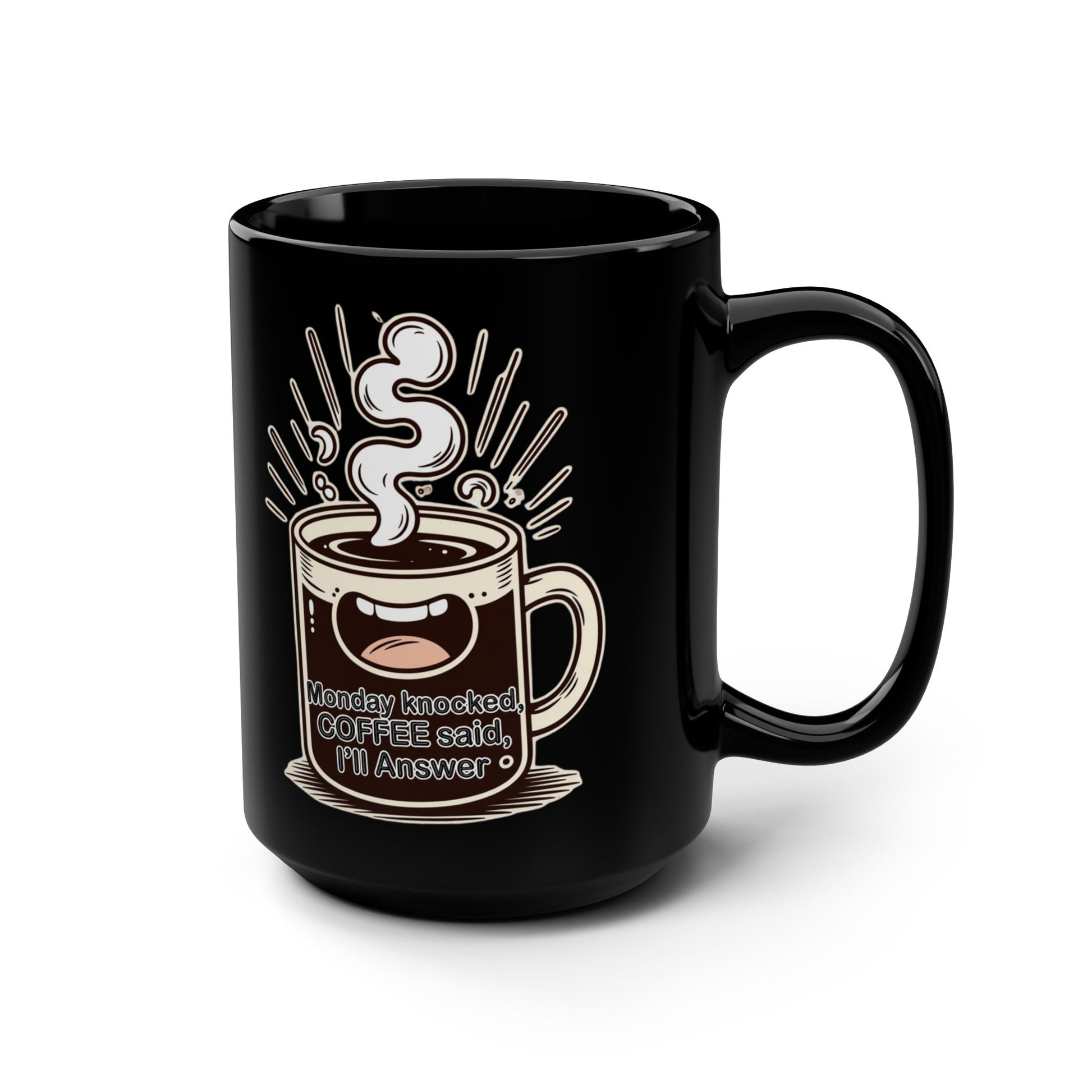 Monday Knocked, COFFEE Said, I'll Answer on a Black Mug 15oz