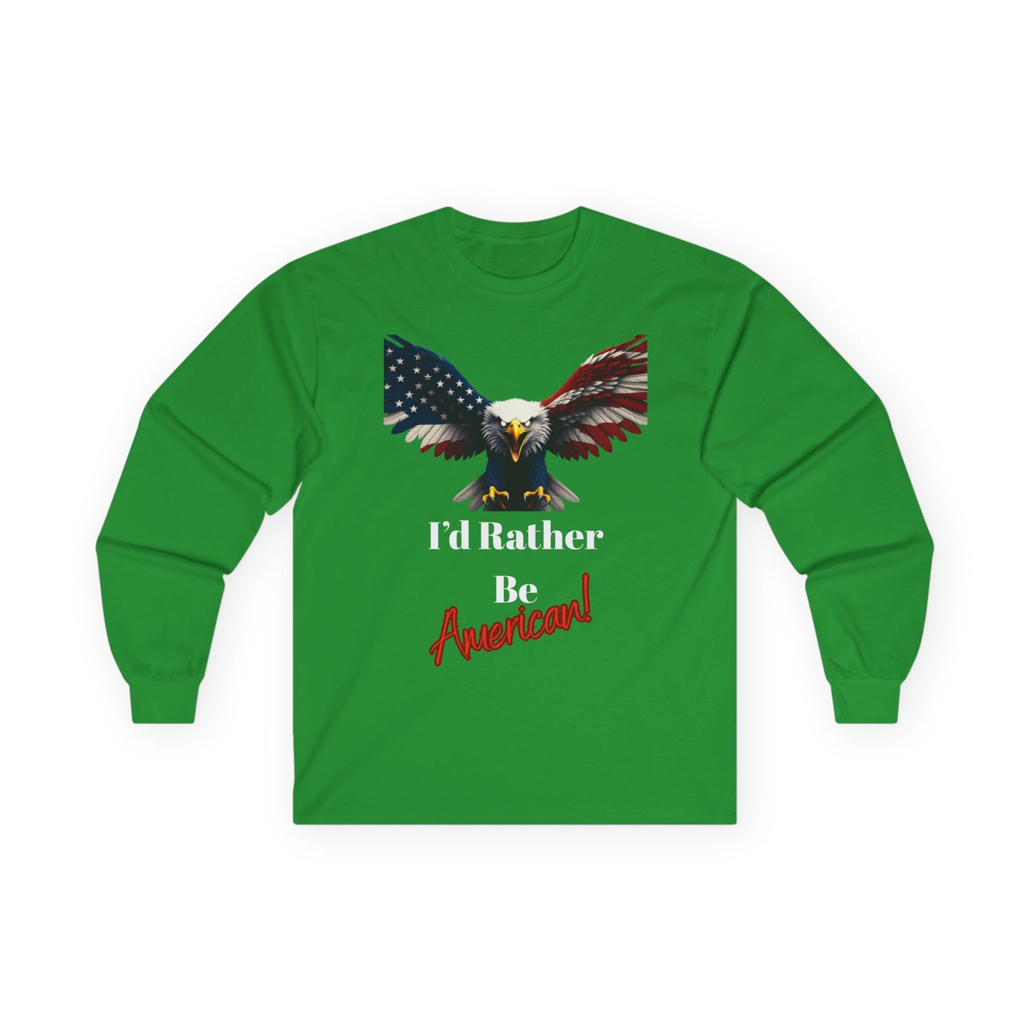 I'd Rather Be American Patriotic Eagle on a long sleeve tee