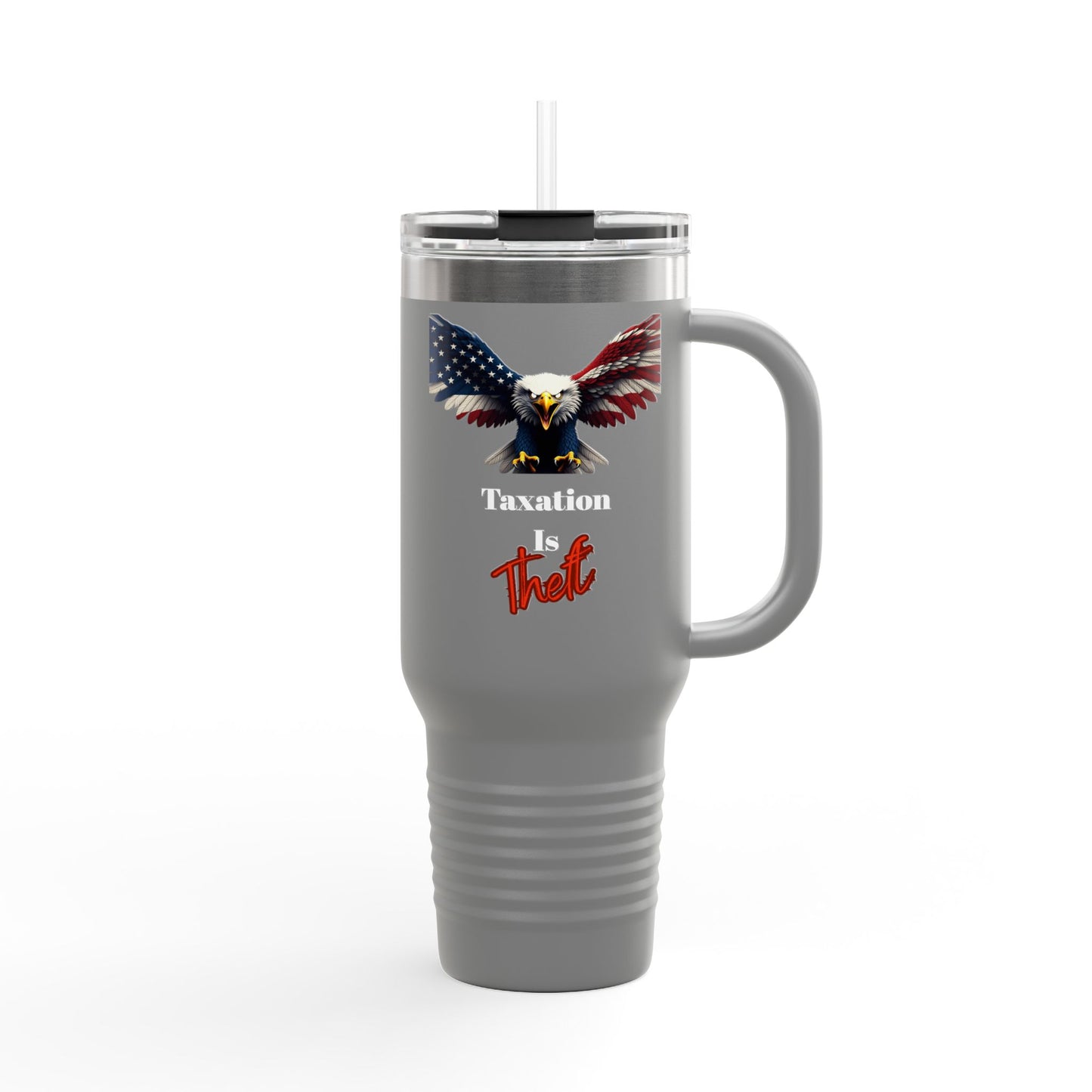 Taxation Is Theft Patriotic Eagle on a 40oz Insulated Travel Mug
