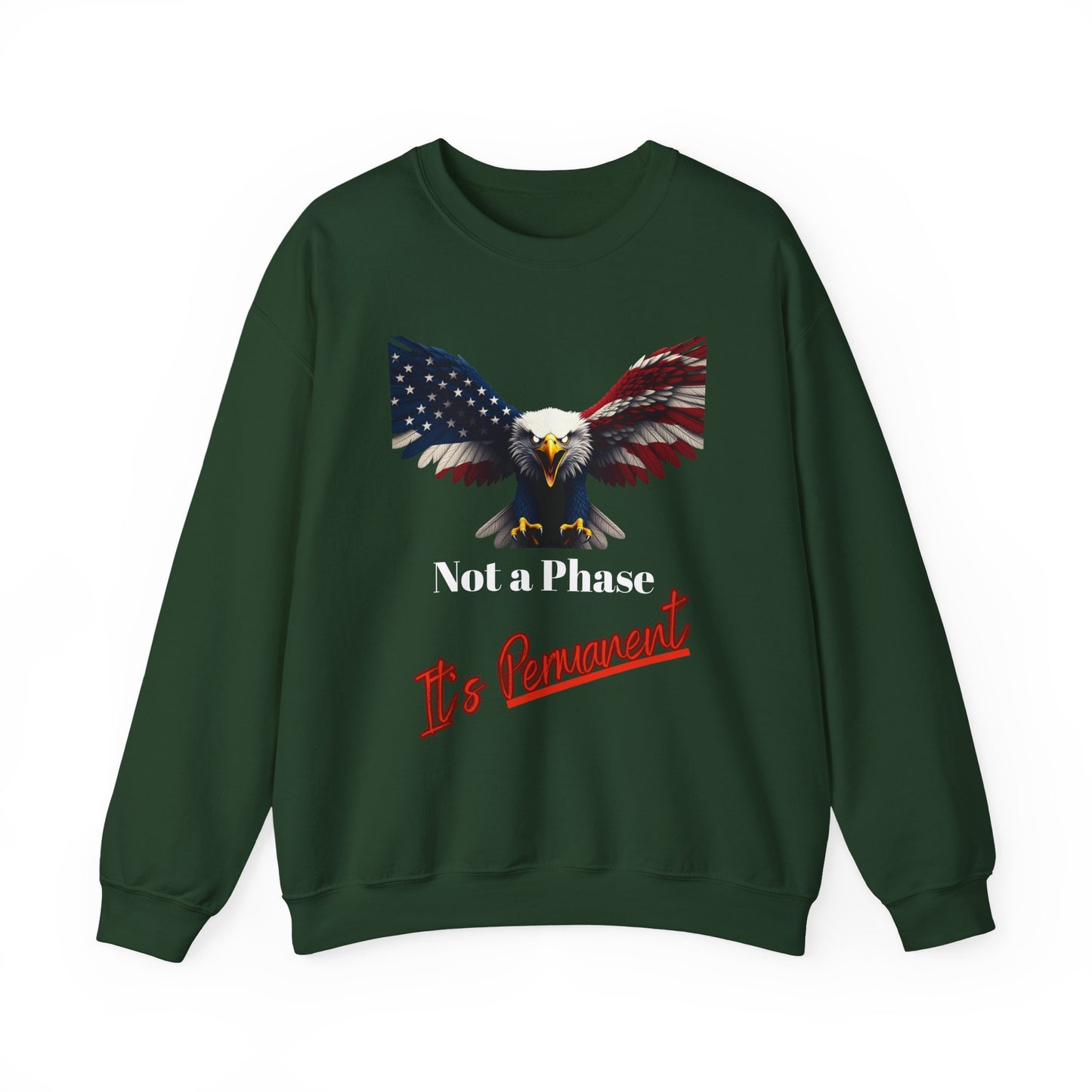 Not A Phase It's Permanent Patriotic Eagle text on a Crewneck Sweatshirt