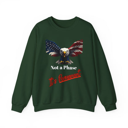 Not A Phase It's Permanent Patriotic Eagle text on a Crewneck Sweatshirt