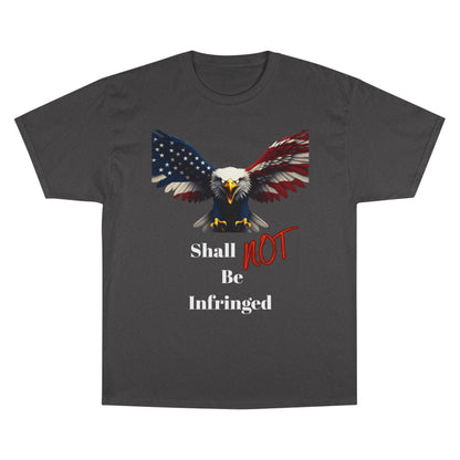 Shall Not Be Infringed Patriotic Eagle on a Champion T-shirt