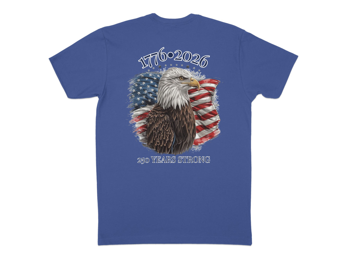 Blue t-shirt with an eagle and American flag, "1776-2026", "250 Years Strong" text.