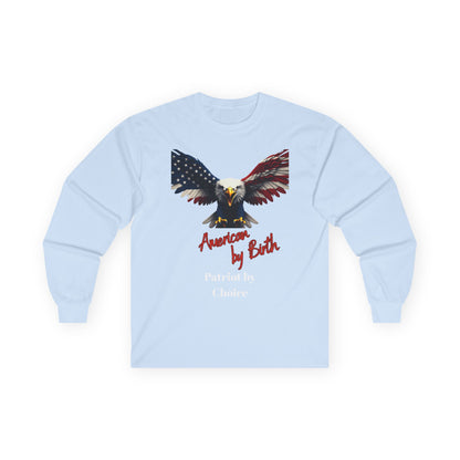American By Birth Patriot By Choice Patriotic Eagle on a long sleeve tee
