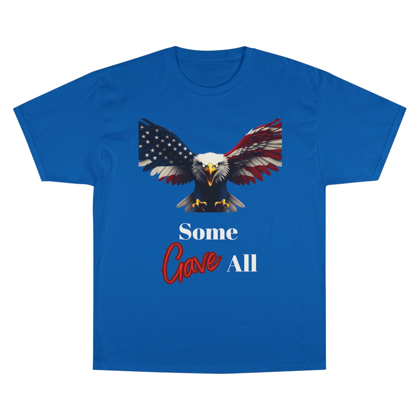 Some Gave All Patriotic Eagle on a Champion T-shirt